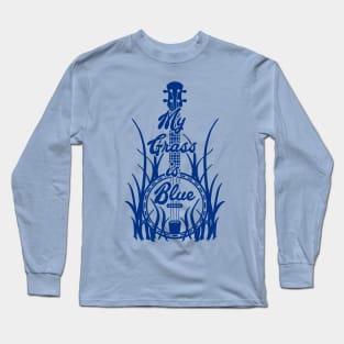 My Grass is Blue Bluegrass Lover Banjo Blue Long Sleeve T-Shirt